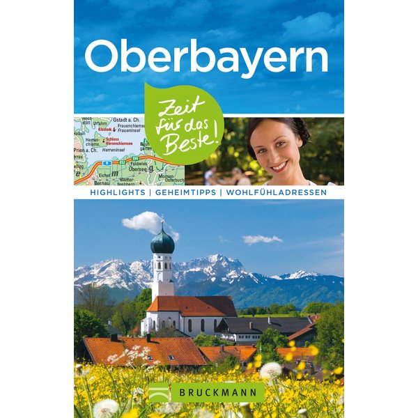 Bruckmann Reiseführer Oberbayern: Zeit für das Beste
