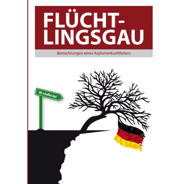 Flüchtlingsgau - Betrachtungen eines Asylunterkunftleiters