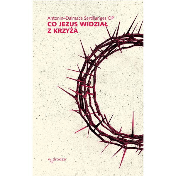 Co Jezus widział z krzyża