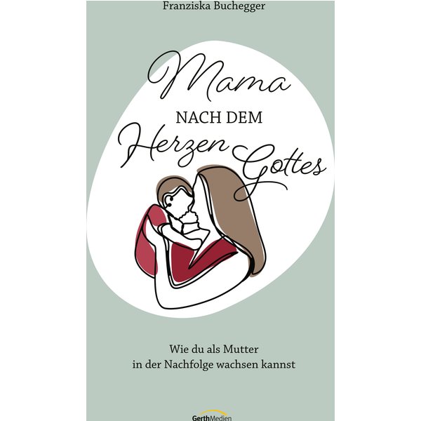 Mama nach dem Herzen Gottes