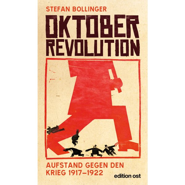 Oktoberrevolution. Aufstand gegen den Krieg 1917-1922