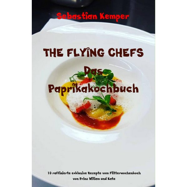 THE FLYING CHEFS Das Paprikakochbuch