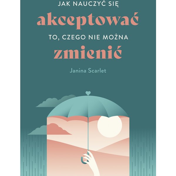 Jak nauczyć się akceptować to, czego nie można zmienić
