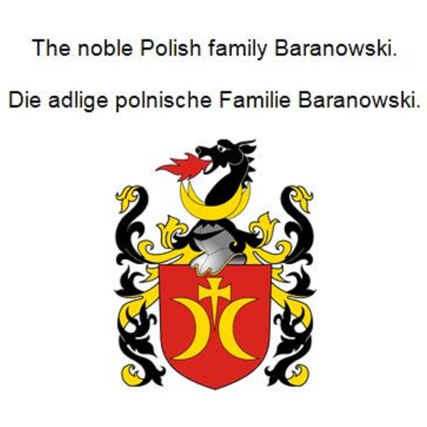 The noble Polish family Baranowski. Die adlige polnische Familie Baranowski.
