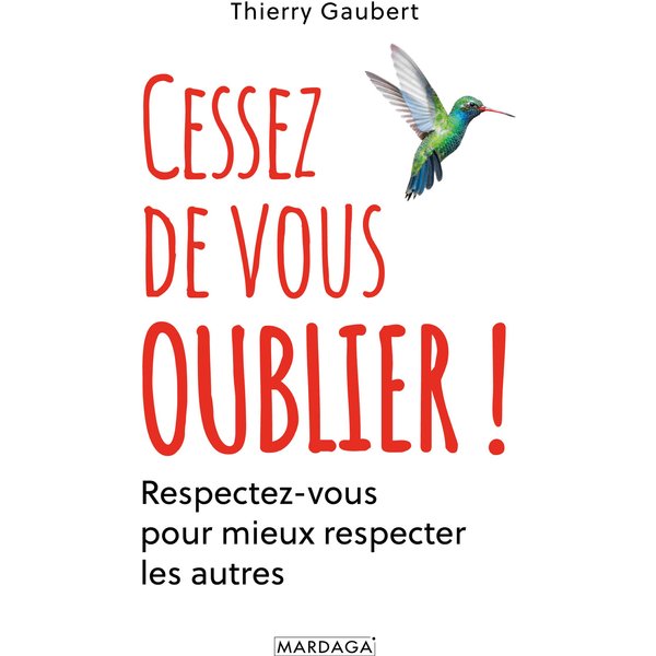 Cessez de vous oublier !