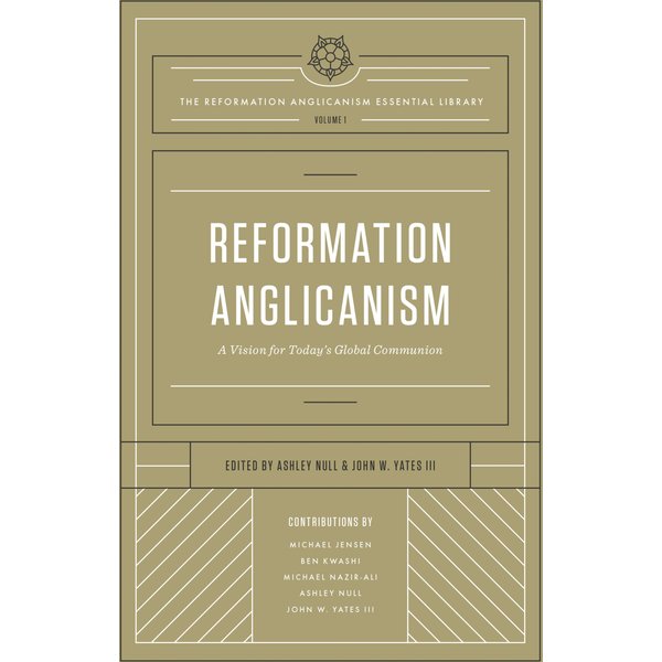 Reformation Anglicanism (The Reformation Anglicanism Essential Library, Volume 1)
