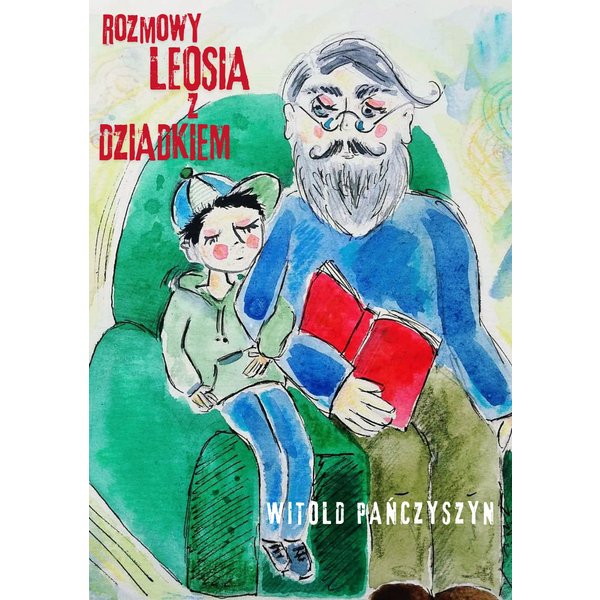 Rozmowy Leosia z Dziadkiem