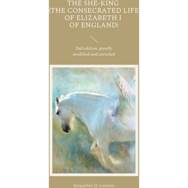 The She-King (The Consecrated Life of Elizabeth I of England)