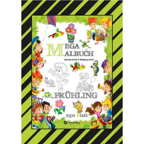 MEGA MALBUCH - ENTDECKE DEN FRÜHLING - LUSTIGE MOTIVE - KREATIVES ZEICHNEN - ENTSPANNT LERNEN - MALVORLAGEN