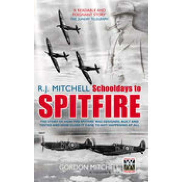 R.J. Mitchell: Schooldays to Spitfire