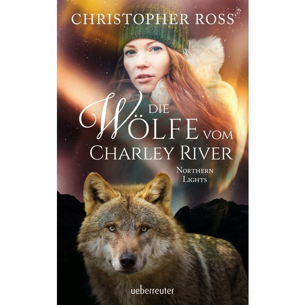 Northern Lights - Die Wölfe vom Charley River (Northern Lights, Bd. 4)