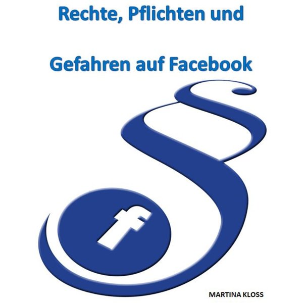 Rechte, Pflichten und Gefahren auf Facebook