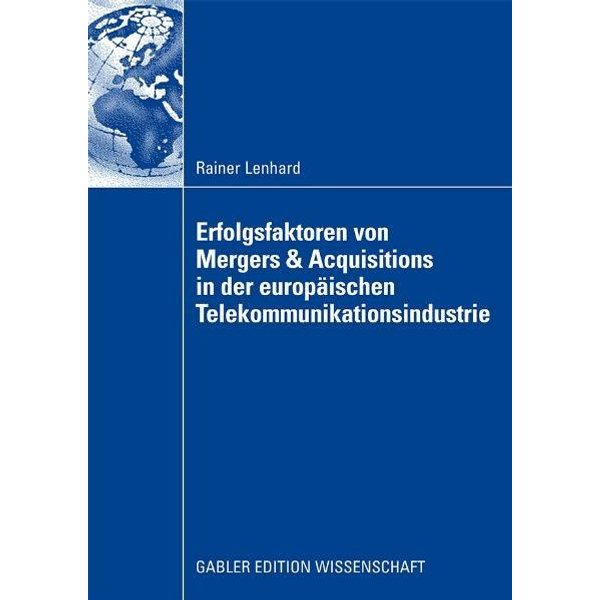 Erfolgsfaktoren von Mergers & Acquisitions in der europäischen Telekommunikationsindustrie