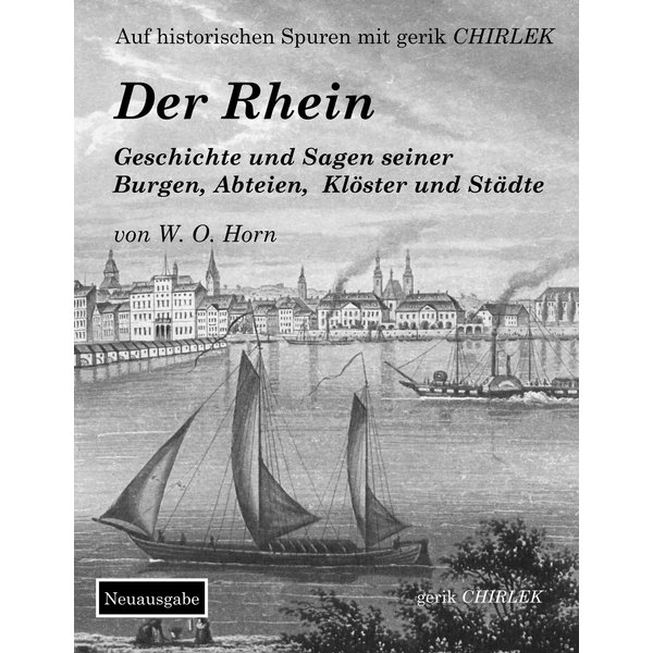 Der Rhein. Geschichte und Sagen seiner Burgen, Abteien, Klöster und Städte