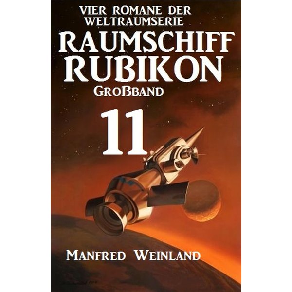 Raumschiff Rubikon Großband 11 - Vier Romane der Weltraumserie