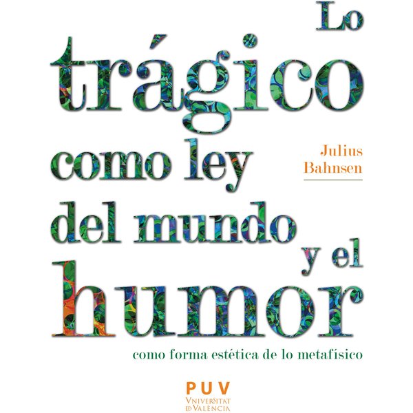Lo trágico como ley del mundo y el humor como forma estética de lo metafísico