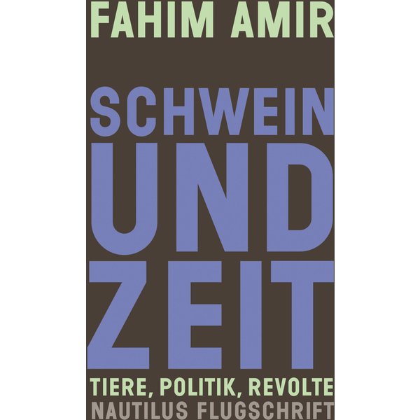 Schwein und Zeit. Tiere, Politik, Revolte