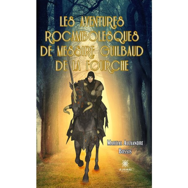 Les aventures rocambolesques de messire Guilbaud de la Fourche