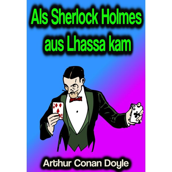 Als Sherlock Holmes aus Lhassa kam