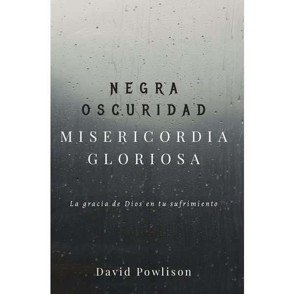 Negra oscuridad, misericordia gloriosa