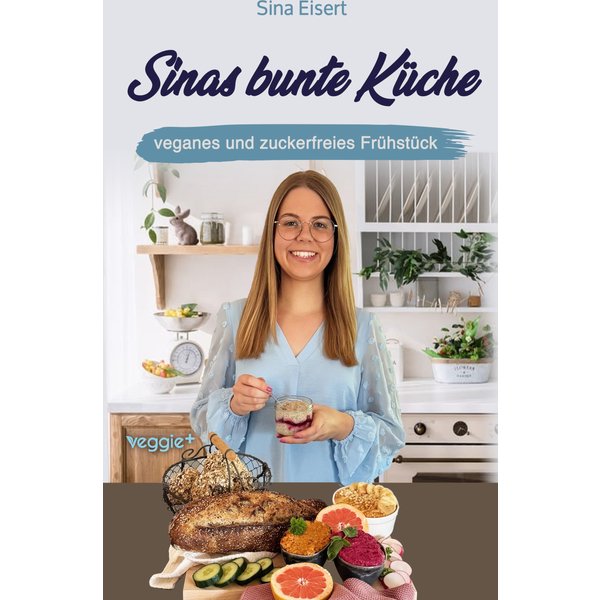 Sinas bunte Küche - veganes und zuckerfreies Frühstück