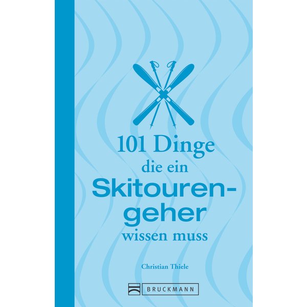 101 Dinge, die ein Skitourengeher wissen muss