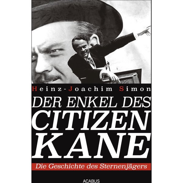 Der Enkel des Citizen Kane. Die Geschichte des Sternenjägers