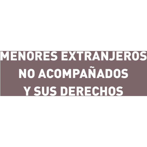 Los menores extranjeros no acompañados y sus derechos