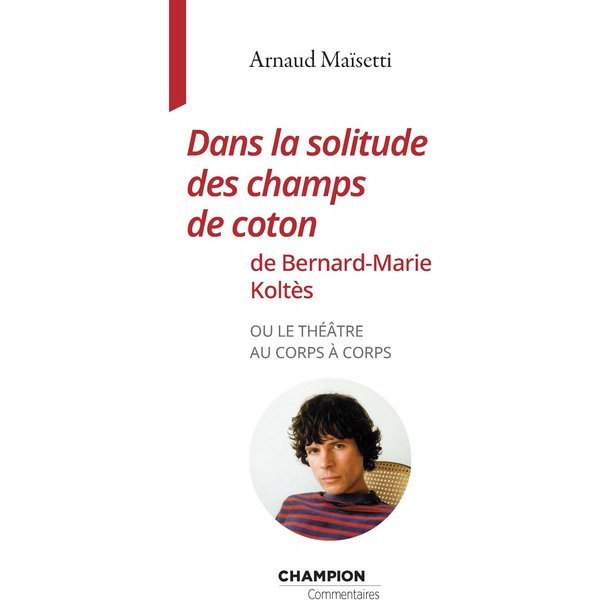 Dans la solitude des champs de coton de Bernard-Marie Koltès