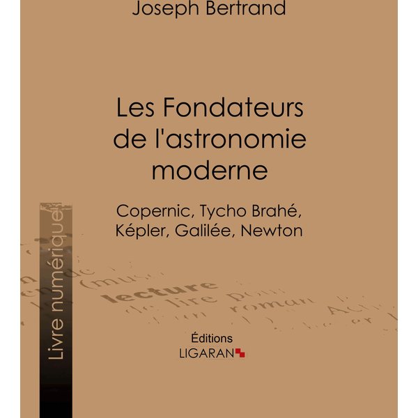 Les Fondateurs de l'astronomie moderne