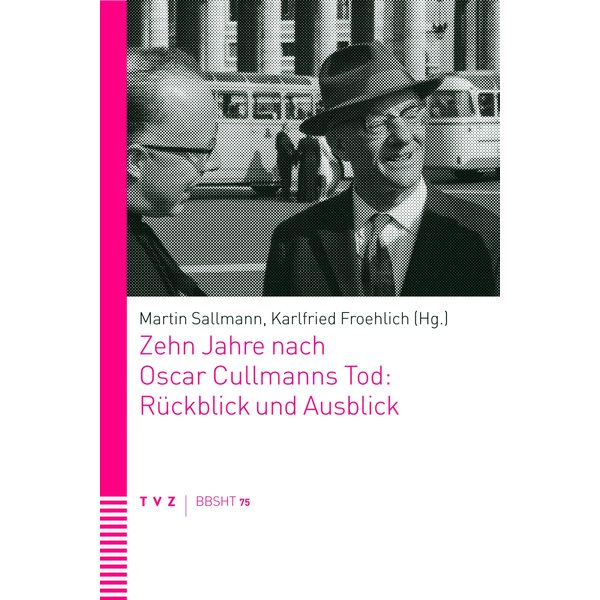 Zehn Jahre nach Oscar Cullmanns Tod: Rückblick und Ausblick