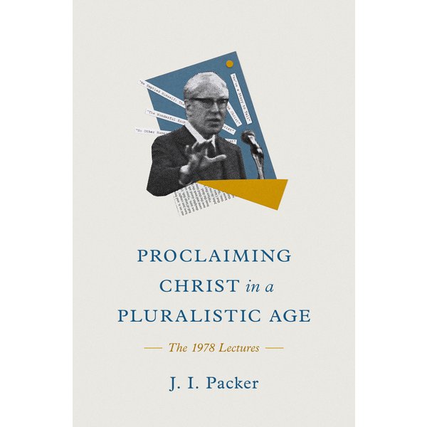 Proclaiming Christ in a Pluralistic Age