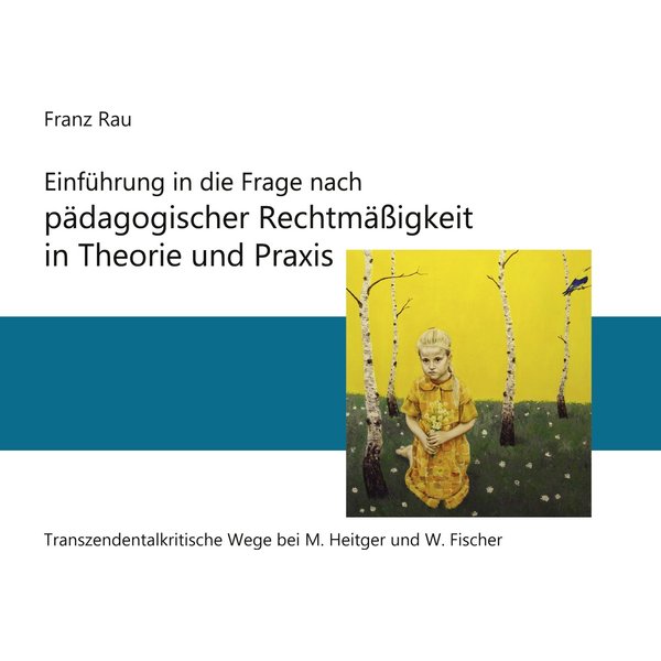 Einführung in die Frage nach pädagogischer Rechtmäßigkeit in Theorie und Praxis