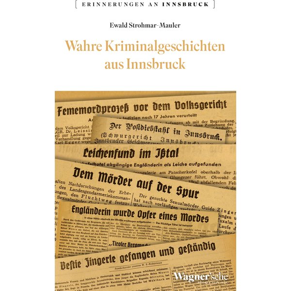 Wahre Kriminalgeschichten aus Innsbruck