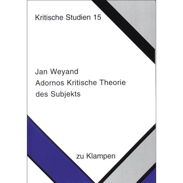Adornos Kritische Theorie des Subjekts