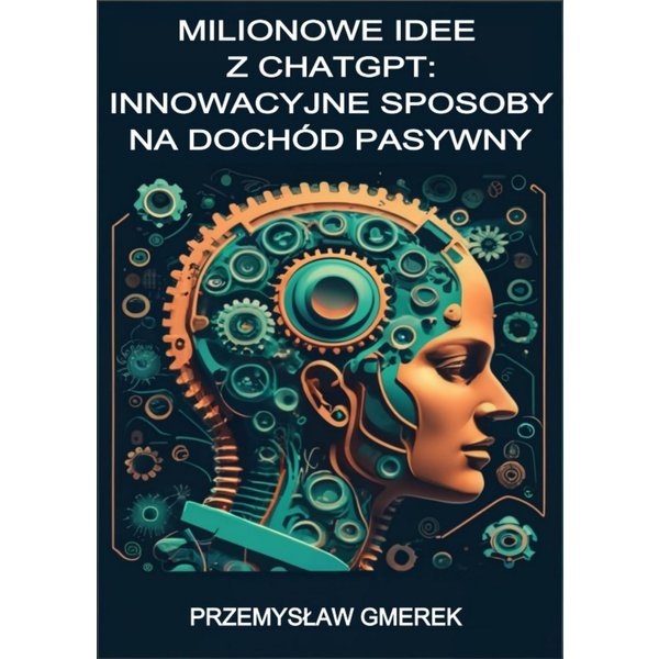 Milionowe idee z ChatGPT Innowacyjne sposoby na dochód pasywny