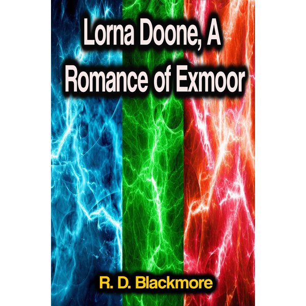 Lorna Doone, A Romance of Exmoor
