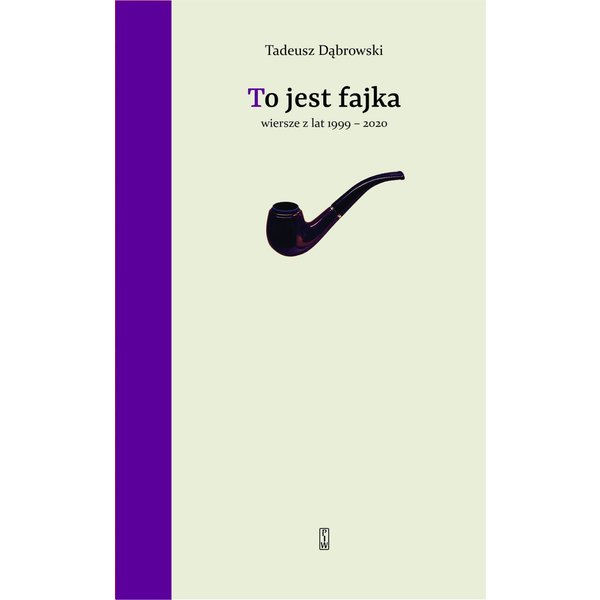 To jest fajka. Wiersze z lat 1999-2020