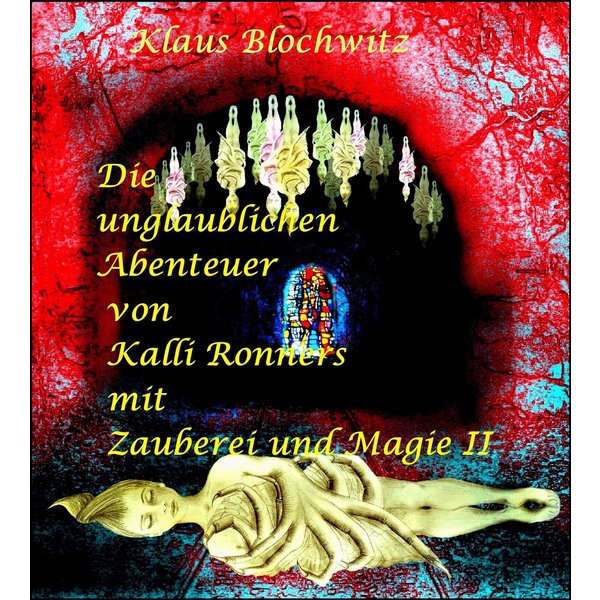 Die unglaublichen Abenteuer von Kalli Ronners mit Zauberei und Magie II