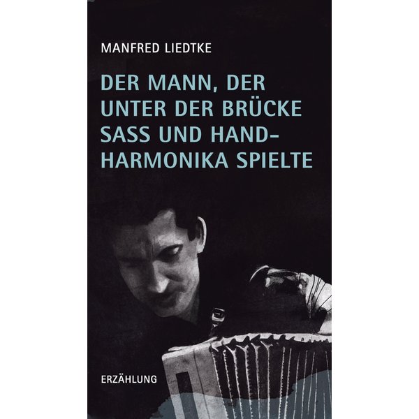 Der Mann, der unter der Brücke saß und Handharmonika spielte