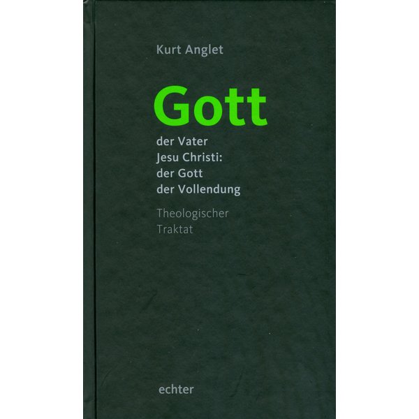 Gott - der Vater Jesu Christi: der Gott der Vollendung