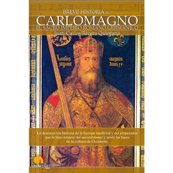 Breve Historia de Carlomagno y el Sacro Imperio Romano Germánico