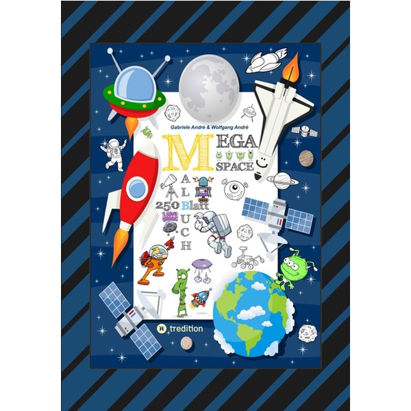 SPACE MEGA MALBUCH - SPEZIAL EDITION - ENTDECKE DAS UNIVERSUM - FREMDE PLANETEN - ERKUNDE DEN WELTRAUM - UFO -