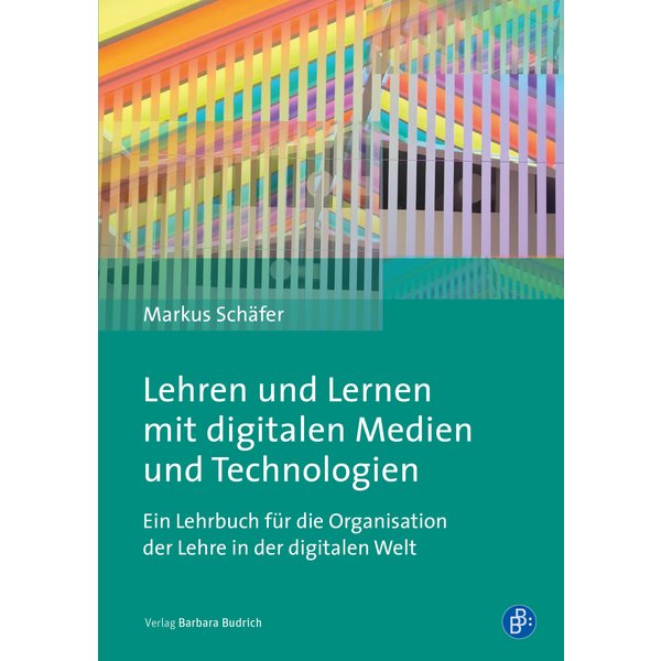 Lehren und Lernen mit digitalen Medien und Technologien