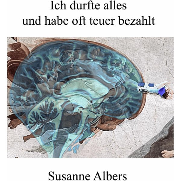 Ich durfte alles und habe oft teuer bezahlt