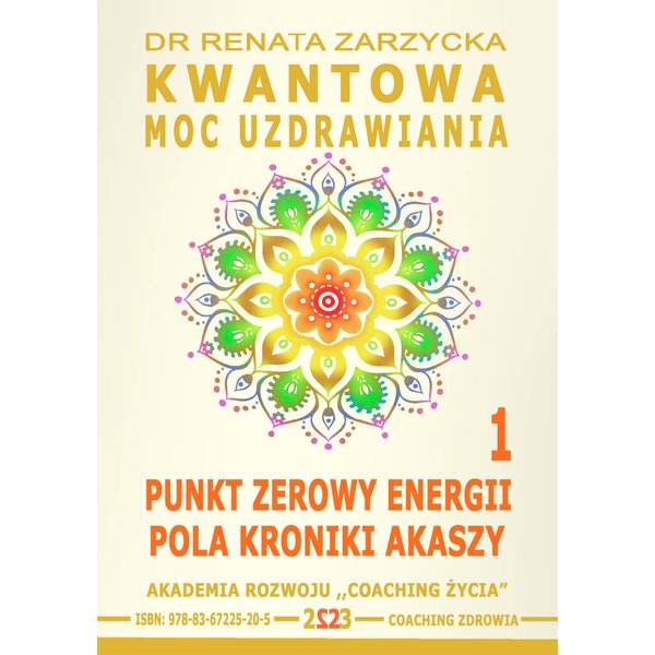 Kwantowa Moc Uzdrawiania. Księga 1. Punkt Zerowy Energii Pola Kroniki Akaszy