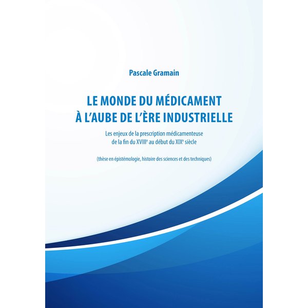 Le monde du médicament à l'aube de l'ère industrielle