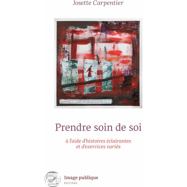 Prendre soin de soi à l'aide d'histoires éclairantes et d'exercices variés
