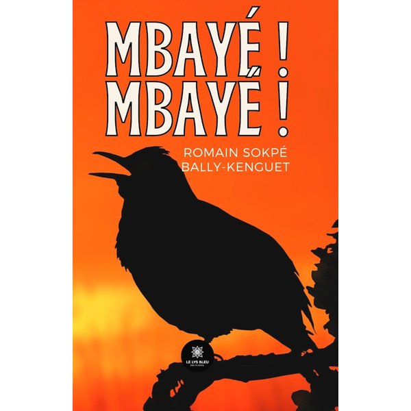 Mbayé ! Mbayé !