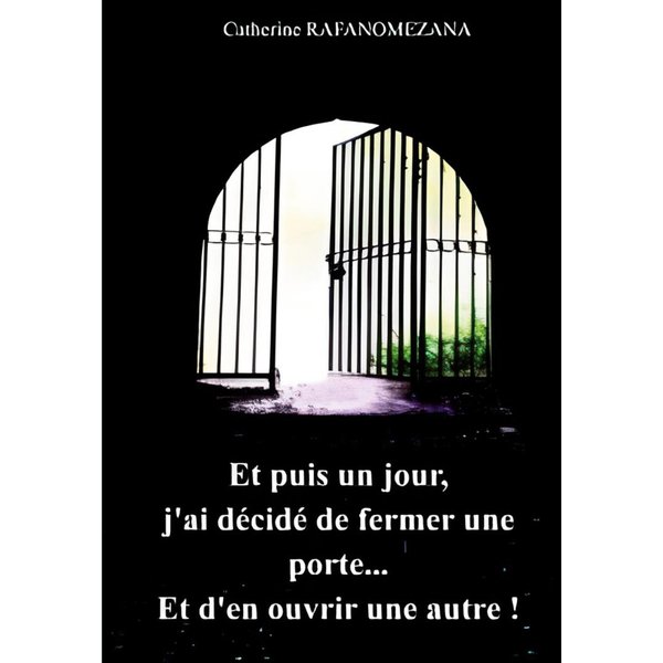 Et puis un jour, j'ai décidé de fermer une porte...Et d'en ouvrir une autre!
